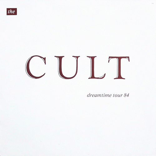 The Cult : Dreamtime Tour '84